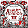 The Beauty of Horror 3: Haunted Playgrounds Coloring Book - Paperback