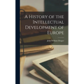 A History of the Intellectual Development of Europe - Hardcover