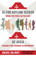 A is for Asylum Seeker: Words for People on the Move / A de Asilo: Palabras Para Personas En Movimiento - Paperback