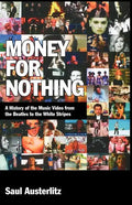 Money for Nothing: A History of the Music Video from the Beatles to the White Stripes - Paperback