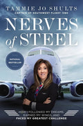 Nerves of Steel: How I Followed My Dreams, Earned My Wings, and Faced My Greatest Challenge - Paperback