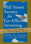 Wall Street Secrets for Tax-Efficient Investing: From Tax Pain to Investment Gain - Hardcover