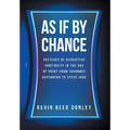 As If By Chance: Sketches of Disruptive Continuity in the Age of Print from Johannes Gutenberg to Steve Jobs - Hardcover