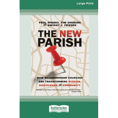 The New Parish: How Neighborhood Churches Are Transforming Mission, Discipleship and Community (16pt Large Print Format) - Paperback