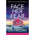 Face Her Fear: An absolutely addictive crime and mystery thriller filled with heart-pounding suspense - Paperback