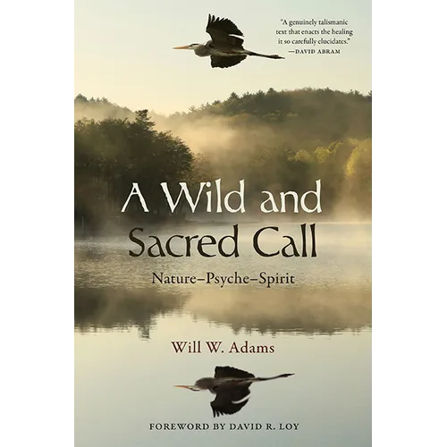 A Wild and Sacred Call: Nature-Psyche-Spirit - Hardcover