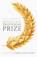 The World's Most Prestigious Prize: The Inside Story of the Nobel Peace Prize - Hardcover