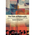 This Side of Philosophy: Literature and Thinking in Twentieth-Century Spanish Letters - Paperback