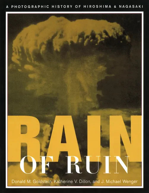 Rain of Ruin: A Photographic History of Hiroshima and Nagasaki - Paperback