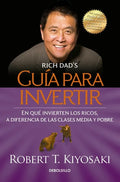 Guía Para Invertir / Rich Dad's Guide to Investing: What the Rich Invest in That the Poor and the Middle Class Do Not! = Rich Dad's Guide to Investing - Paperback