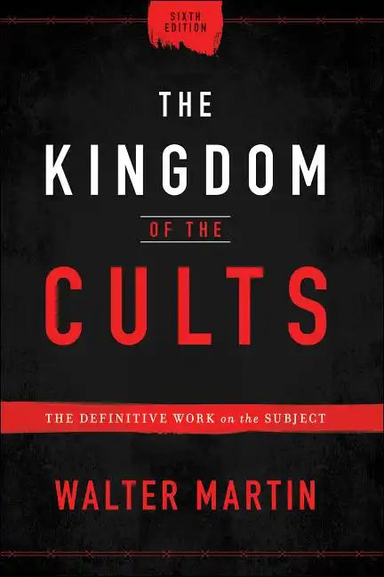 The Kingdom of the Cults: The Definitive Work on the Subject - Hardcover