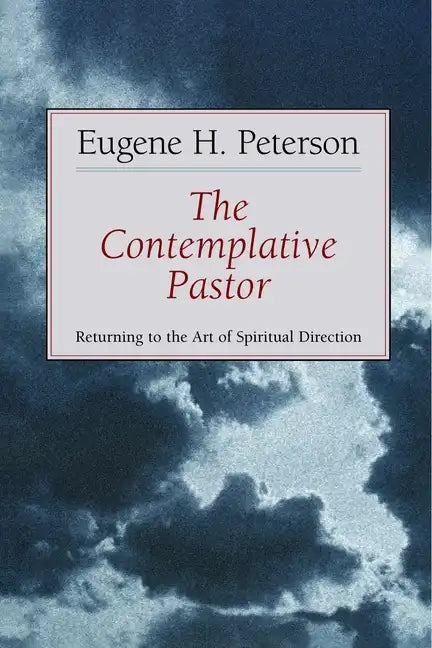 The Contemplative Pastor: Returning to the Art of Spiritual Direction - Paperback