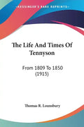 The Life And Times Of Tennyson: From 1809 To 1850 (1915) - Paperback