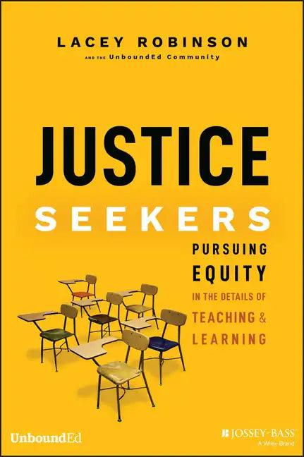 Justice Seekers: Pursuing Equity in the Details of Teaching and Learning - Paperback