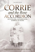 Corrie and the Rose Accordion: Dutch Girl, Hitler's War, Symbol of Hope - Paperback
