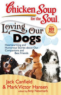 Chicken Soup for the Soul: Loving Our Dogs: Heartwarming and Humorous Stories about Our Companions and Best Friends - Paperback