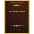 The Kingdom of Happiness - Paperback