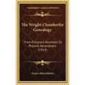 The Wright-Chamberlin Genealogy: From Emigrant Ancestors To Present Generations (1914) - Hardcover