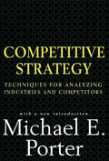 Competitive Strategy: Techniques for Analyzing Industries and Competitors - Hardcover