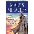 Mary's Miracles: A Traveler's Guide to Catholic America - Paperback