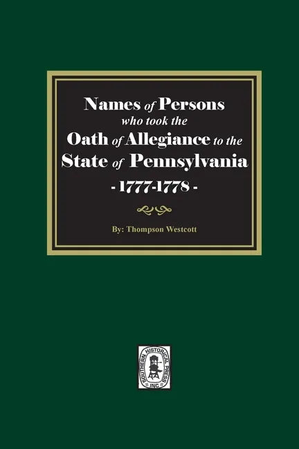 Names of Persons who took the Oath of Allegiance to the State of Pennsylvania between the years 1777 and 1789 - Paperback