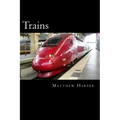 Trains: A Fascinating Book Containing Train Facts, Trivia, Images & Memory Recall Quiz: Suitable for Adults & Children - Paperback