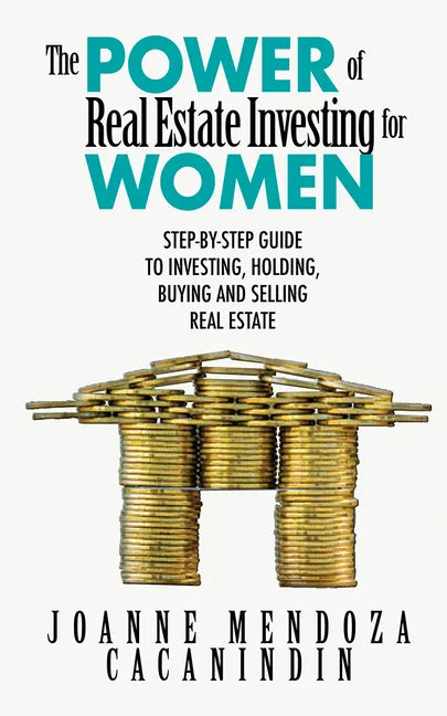 The Power of Real Estate Investing for Women: A Step-By-Step Guide to Investing, Buying, and Selling Real Estate - Paperback