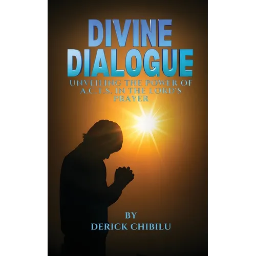 Divine Dialogue - Unveiling the Power of A.C.T.S. in the Lord's Prayer - Paperback