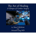 The Art of Healing: A Glimpse of Cardiac Surgery - Hardcover
