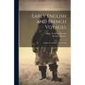 Early English and French Voyages: Chiefly From Hakluyt, 1534-1608 - Paperback