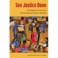 See Justice Done: The Problem of Law in the African American Literary Tradition - Paperback