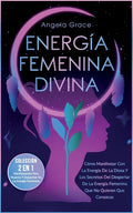 Energía Femenina Divina: Cómo Manifestar Con La Energía De La Diosa Y Los Secretos Del Despertar De La Energía Femenina Que No Quieren Que Cono - Paperback