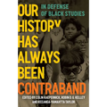 Our History Has Always Been Contraband: In Defense of Black Studies - Hardcover