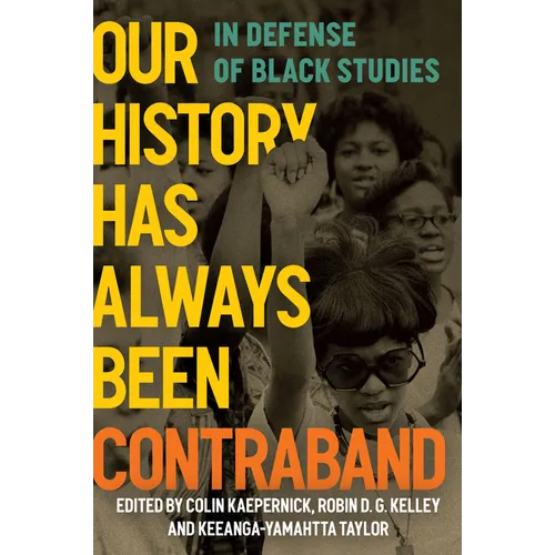 Our History Has Always Been Contraband: In Defense of Black Studies - Hardcover