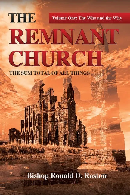 The Remnant Church, The Sum Total of All Things: The Who & Why - Paperback