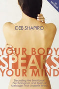 Your Body Speaks Your Mind: Decoding the Emotional, Psychological, and Spiritual Messages That Underlie Illness - Paperback