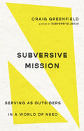 Subversive Mission: Serving as Outsiders in a World of Need - Paperback