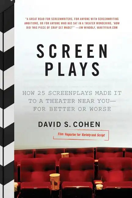 Screen Plays: How 25 Screenplays Made It to a Theater Near You--For Better or Worse - Paperback