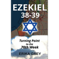 Ezekiel 38-39: Turning Point to the 70th Week - Paperback