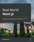 Real-World Next.js: Build scalable, high-performance, and modern web applications using Next.js, the React framework for production - Paperback