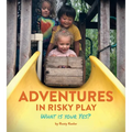 Adventures in Risky Play: What is Your Yes? - Paperback