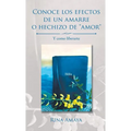 Conoce los efectos de un amarre o hechizo de "amor": Y como liberarte - Hardcover