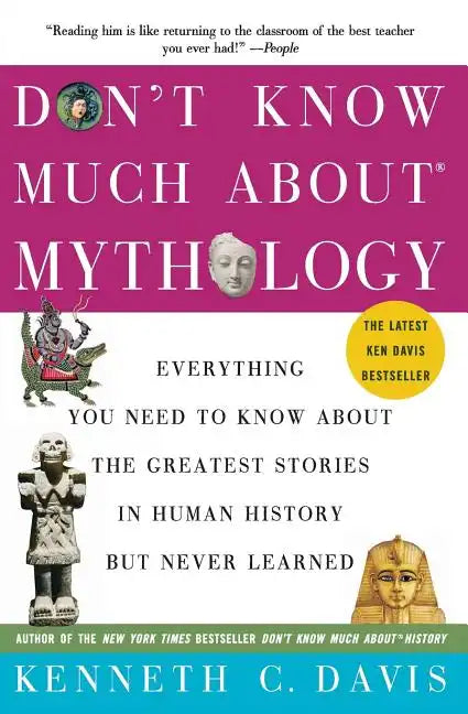 Don't Know Much About(r) Mythology: Everything You Need to Know about the Greatest Stories in Human History But Never Learned - Paperback