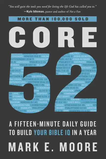 Core 52: A Fifteen-Minute Daily Guide to Build Your Bible IQ in a Year - Paperback