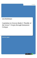 Capitalism in Octavia Butler's "Parable of the Sower". Utopia through Immanent Critique - Paperback