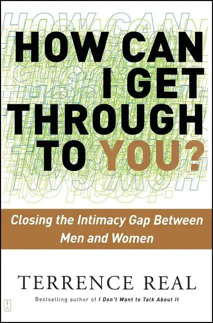 How Can I Get Through to You?: Closing the Intimacy Gap Between Men and Women - Paperback