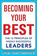 Becoming Your Best: The 12 Principles of Highly Successful Leaders - Hardcover