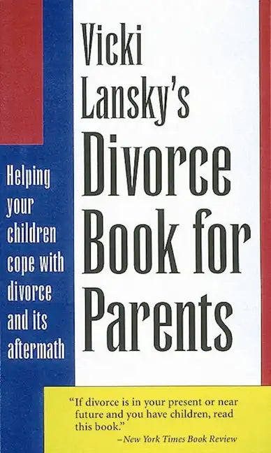 Vicki Lansky's Divorce Book for Parents: Helping Your Children Cope with Divorce and Its Aftermath - Paperback