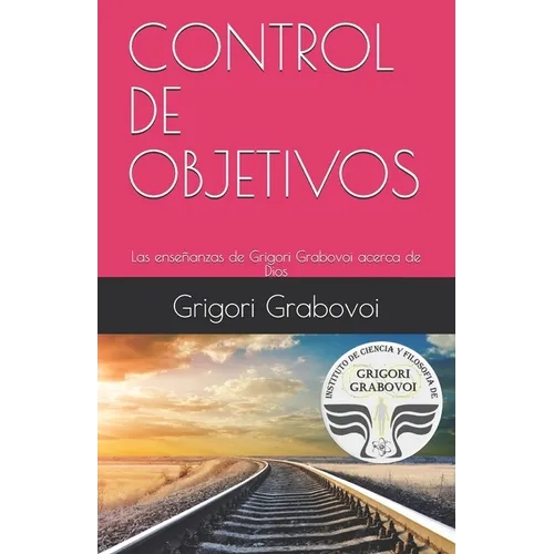 Las ensenzas de Grigori Grabovoi acerca de Dios: Control de Objetivos - Paperback