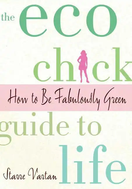 The Eco Chick Guide to Life - Paperback